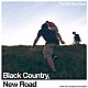 Ｂｌａｃｋ　Ｃｏｕｎｔｒｙ，Ｎｅｗ　Ｒｏａｄ「Ｆｏｒ　ｔｈｅ　ｆｉｒｓｔ　ｔｉｍｅ」