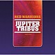 ＲＥＤ　ＷＡＲＲＩＯＲＳ「ＪＵＰＩＴＥＲ　ＴＲＩＢＵＳ」