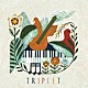 ＴＲＩＰＬＥＴ「ＴＲＩＰＬＥＴ」