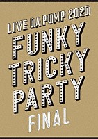 ＤＡ　ＰＵＭＰ「 ＬＩＶＥ　ＤＡ　ＰＵＭＰ　２０２０　Ｆｕｎｋｙ　Ｔｒｉｃｋｙ　Ｐａｒｔｙ　ＦＩＮＡＬ　ａｔ　さいたまスーパーアリーナ」