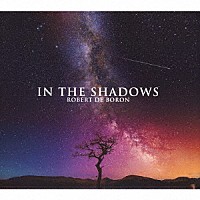 ＲＯＢＥＲＴ　ＤＥ　ＢＯＲＯＮ「 ＩＮ　ＴＨＥ　ＳＨＡＤＯＷＳ」