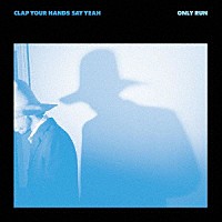 ＣＬＡＰ　ＹＯＵＲ　ＨＡＮＤＳ　ＳＡＹ　ＹＥＡＨ「 ＯＮＬＹ　ＲＵＮ」