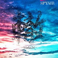 ＳＰＹＡＩＲ「 轍～Ｗａｄａｃｈｉ～」