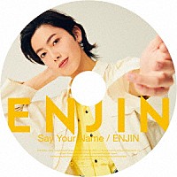 円神「 Ｓａｙ　Ｙｏｕｒ　Ｎａｍｅ／ＥＮＪＩＮ」