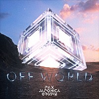 ＰＡＸ　ＪＡＰＯＮＩＣＡ　ＧＲＯＯＶＥ「 Ｏｆｆ　Ｗｏｒｌｄ」