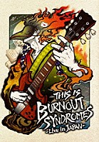 ＢＵＲＮＯＵＴ　ＳＹＮＤＲＯＭＥＳ「 ＴＨＩＳ　ＩＳ　ＢＵＲＮＯＵＴ　ＳＹＮＤＲＯＭＥＳ　－Ｌｉｖｅ　ｉｎ　ＪＡＰＡＮ－」