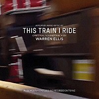 ＷＡＲＲＥＮ　ＥＬＬＩＳ「 ＴＨＩＳ　ＴＲＡＩＮ　Ｉ　ＲＩＤＥ　（ＯＲＩＧＩＮＡＬ　ＳＯＵＮＤＴＲＡＣＫ）」