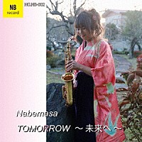 Ｎａｂｅｍａｓａ「 ＴＯＭＯＲＲＯＷ　～未来へ～」