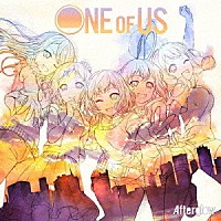 Ａｆｔｅｒｇｌｏｗ「 ＯＮＥ　ＯＦ　ＵＳ」