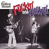 ｔｈｅ　Ｒｏｌｌｉｎｇ　Ｓｔｏｎｅｓ「 Ｆｕｃｋｉｎ’　ａｎｄ　Ｓｕｃｋｉｎ’」