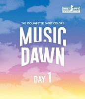 シャイニーカラーズ「 ＴＨＥ　ＩＤＯＬＭ＠ＳＴＥＲ　ＳＨＩＮＹ　ＣＯＬＯＲＳ　ＭＵＳＩＣ　ＤＡＷＮ　－ＤＡＹ１－」