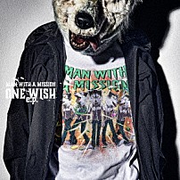 ＭＡＮ　ＷＩＴＨ　Ａ　ＭＩＳＳＩＯＮ 「ＯＮＥ　ＷＩＳＨ　ｅ．ｐ．」