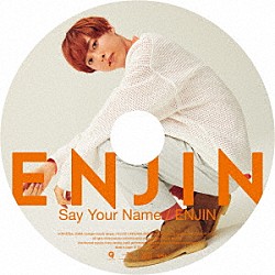 円神「Ｓａｙ　Ｙｏｕｒ　Ｎａｍｅ／ＥＮＪＩＮ」