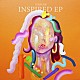 遥海「ＩＮＳＰＩＲＥＤ　ＥＰ」
