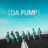 ＤＡ　ＰＵＭＰ「 Ｄｒｅａｍ　ｏｎ　ｔｈｅ　ｓｔｒｅｅｔ」