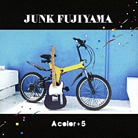 ジャンクフジヤマ「 Ａ　ｃｏｌｏｒ　＋５」