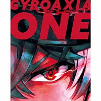 ＧＹＲＯＡＸＩＡ「 ＯＮＥ」