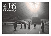 Ｖ６「 Ｆｏｒ　ｔｈｅ　２５ｔｈ　ａｎｎｉｖｅｒｓａｒｙ」