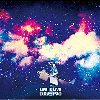 ＤＯＧ　ｉｎＴｈｅパラレルワールドオーケストラ「 ＬｉＦＥ　ｉＳ　ＬｉＶＥ」