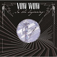 ＶＯＷ　ＷＯＷ「 ＩＮ　ＴＨＥ　ＢＥＧＩＮＮＩＮＧ」