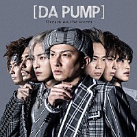 ＤＡ　ＰＵＭＰ「 Ｄｒｅａｍ　ｏｎ　ｔｈｅ　ｓｔｒｅｅｔ」