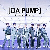 ＤＡ　ＰＵＭＰ「 Ｄｒｅａｍ　ｏｎ　ｔｈｅ　ｓｔｒｅｅｔ」