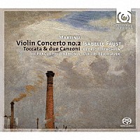 イザベル・ファウスト「 Ｉｓａｂｅｌｌｅ　Ｆａｕｓｔ　－　ＧＲＥＡＴ　ＣＯＮＣＥＲＴＯＳ　Ｖｏｌ．５」