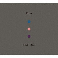 ＫＡＴ－ＴＵＮ「 Ｒｏａｒ」