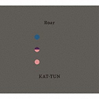 ＫＡＴ－ＴＵＮ「 Ｒｏａｒ」