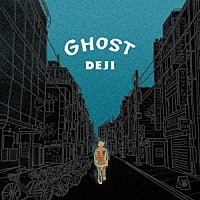 ＤＥＪＩ「 ＧＨＯＳＴ」