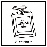 ＳＯＩＬ＆“ＰＩＭＰ”ＳＥＳＳＩＯＮＳ「 ＴＨＥ　ＥＳＳＥＮＣＥ　ＯＦ　ＳＯＩＬ」