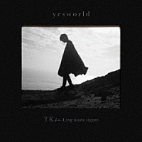 ＴＫ　ｆｒｏｍ　凛として時雨「 ｙｅｓｗｏｒｌｄ」