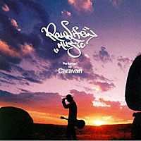 Ｃａｒａｖａｎ「 ＲＡＷ　ＬＩＦＥ　ＭＵＳＩＣ」