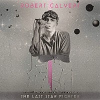 ＲＯＢＥＲＴ　ＣＡＬＶＥＲＴ「 ＴＨＥ　ＬＡＳＴ　ＳＴＡＲＦＩＧＨＴＥＲ」