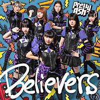 Ｐｒｅｔｔｙ　Ａｓｈ「 Ｂｅｌｉｅｖｅｒｓ」