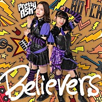 Ｐｒｅｔｔｙ　Ａｓｈ「 Ｂｅｌｉｅｖｅｒｓ」