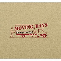 Ｈｏｍｅｃｏｍｉｎｇｓ「 ＭＯＶＩＮＧ　ＤＡＹＳ」