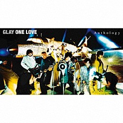 ＧＬＡＹ「ＯＮＥ　ＬＯＶＥ　Ａｎｔｈｏｌｏｇｙ」