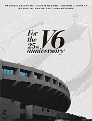 Ｖ６「Ｆｏｒ　ｔｈｅ　２５ｔｈ　ａｎｎｉｖｅｒｓａｒｙ」