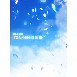 Ｔｏｋｙｏ　７ｔｈ　シスターズ「ＩＴ’Ｓ　Ａ　ＰＥＲＦＥＣＴ　ＢＬＵＥ」