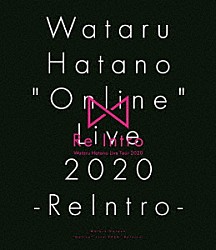 羽多野渉「Ｗａｔａｒｕ　Ｈａｔａｎｏ　“Ｏｎｌｉｎｅ”　Ｌｉｖｅ　２０２０　－ＲｅＩｎｔｒｏ－　Ｌｉｖｅ　ＢＤ」