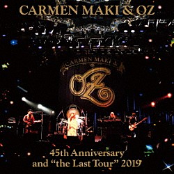 カルメン・マキ＆ＯＺ「カルメン・マキ＆ＯＺ　４５ｔｈ　Ａｎｎｉｖｅｒｓａｒｙ　ａｎｄ　“ｔｈｅ　Ｌａｓｔ　Ｔｏｕｒ”　２０１９」