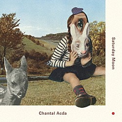 Ｃｈａｎｔａｌ　Ａｃｄａ「Ｓａｔｕｒｄａｙ　Ｍｏｏｎ」