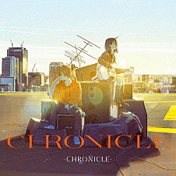 ＣＨＲＯＮＩＣＬＥ「ＣＨＲＯＮＩＣＬＥ」