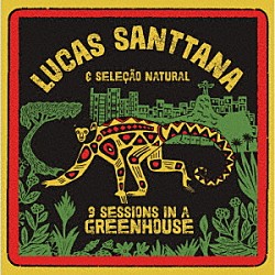 ＬＵＣＡＳ　ＳＡＮＴＴＡＮＡ「３　ＳＥＳＳＩＯＮＳ　ＩＮ　Ａ　ＧＲＥＥＮＨＯＵＳＥ」