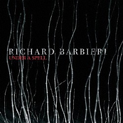 ＲＩＣＨＡＲＤ　ＢＡＲＢＩＥＲＩ「ＵＮＤＥＲ　Ａ　ＳＰＥＬＬ」