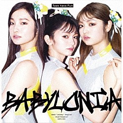 Ｔａｓｋ　ｈａｖｅ　Ｆｕｎ「ＢＡＢＹＬＯＮＩＡ」