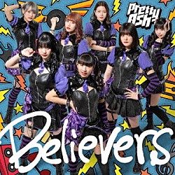 Ｐｒｅｔｔｙ　Ａｓｈ「Ｂｅｌｉｅｖｅｒｓ」