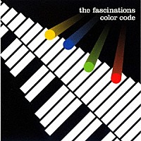 ｔｈｅ　ｆａｓｃｉｎａｔｉｏｎｓ「 カラーコード」