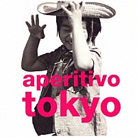 （オムニバス）「 ａｐｅｒｉｔｉｖｏ　ｔｏｋｙｏ」